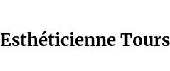 Esthéticienne Tours